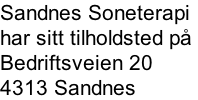 Sandnes Soneterapi har sitt tilholdsted på  Bedriftsveien 20 4313 Sandnes
