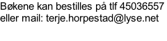 Bøkene kan bestilles på tlf 45036557  eller mail: terje.horpestad@lyse.net